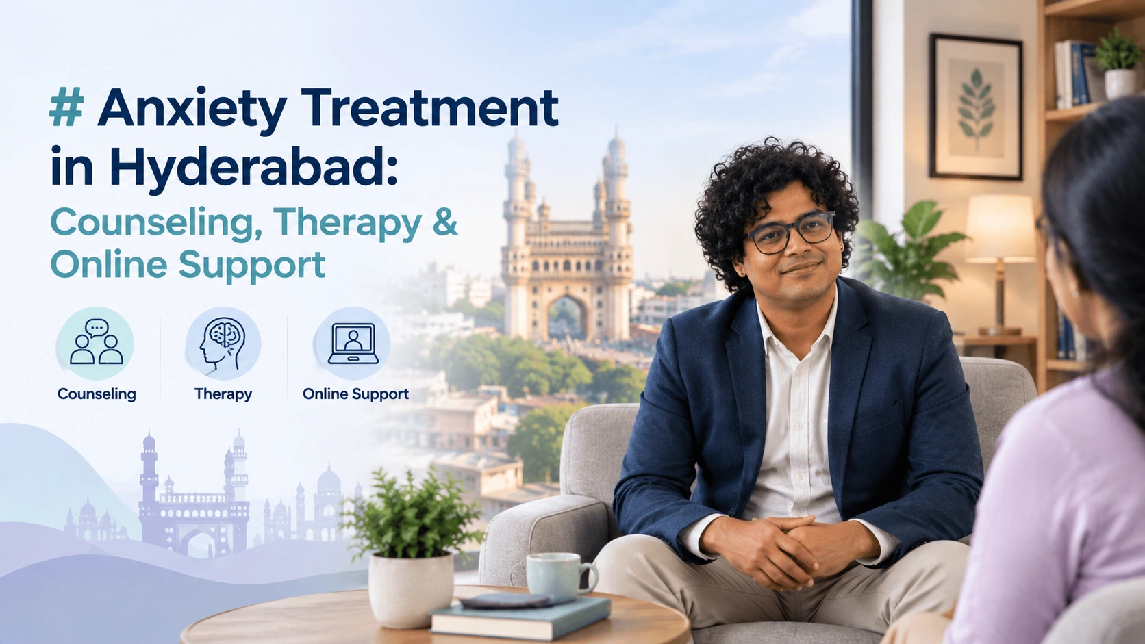 Anxiety Treatment in Hyderabad _ Therapy, Counseling & Online Support